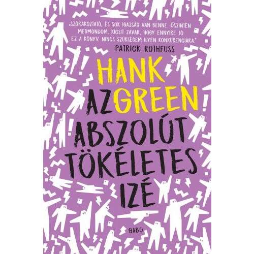 Hank Green - Az Abszolút Tökéletes Izé - Regény