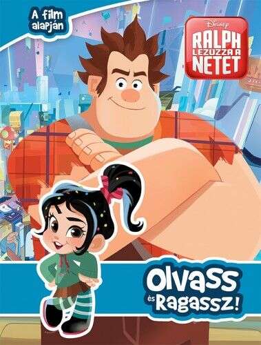 Ralph lezúzza a netet! - Rontó Ralph 2. - Olvass és ragassz!