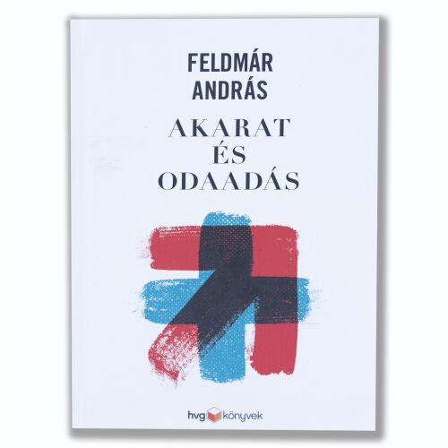 Akarat és odaadás írta Feldmár András - Pszichológia könyv 