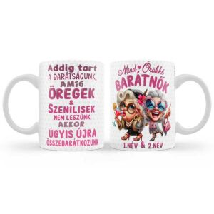 Egyedi Ajándék Bögre 3 dl - Örökké Barátnők - Legjobb Barátnőnek bögre vicces nagymama dizájnnal - Ajándék bögre