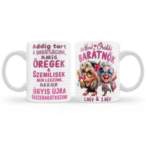 Egyedi Ajándék Bögre 3 dl - Örökké Barátnők - Legjobb Barátnőnek bögre vicces nagymama dizájnnal
