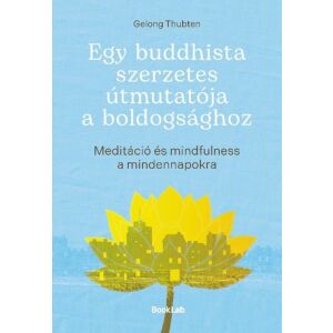 Egy buddhista szerzetes útmutatója a boldogsághoz