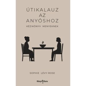 Útikalauz az anyóshoz - Kézikönyv menyeknek 143855660 - Egészség & Életmód könyv