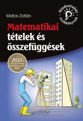 Matematikai tételek és összefüggések - A 2017-től érvényes éretts...