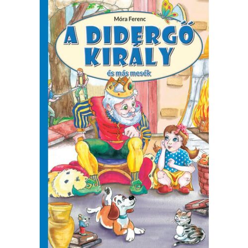 Móra Ferenc A didergő király és más mesék könyvborító - Mesekönyv