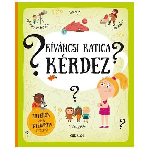Kíváncsi Katica kérdez - Játékos könyv interaktív elemekkel - 80 kérdés és válasz, gyerekeknek szóló interaktív könyv, kérdések és válaszok, oktatókönyv - Gyermek könyv