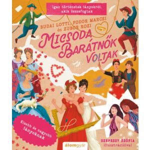 Micsoda barátnők voltak - Igaz történetek lányokról, akik összefogtak