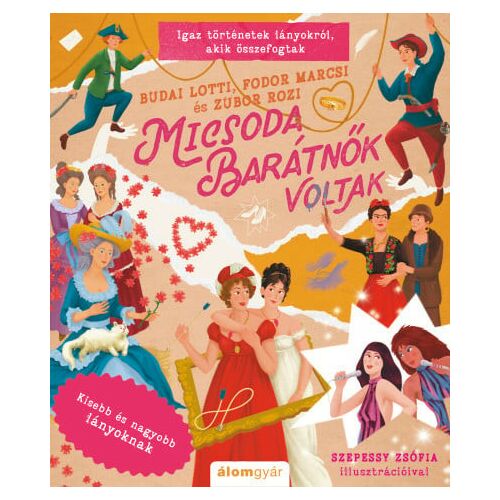 Micsoda barátnők voltak - Igaz történetek lányokról, akik összefogtak 145059474