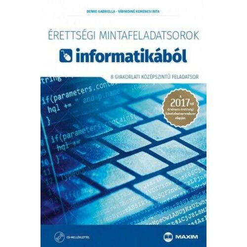 Érettségi mintafeladatsorok informatikából (8 gyakorlati középszintű feladatsor CD-vel) - A 2017-től érvényes érettségi követelményrendszer alapján 145081004
