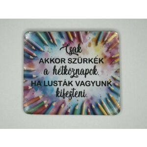 Színezd ki a heted! – Inspiráló hűtőmágnes 145182222 - Hűtőmágnes