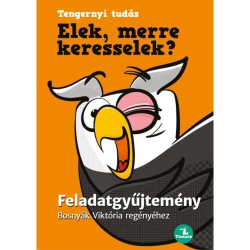Elek, merre keresselek? - Feladatgyűjtemény Bosnyák Viktória regényéhez 145428983