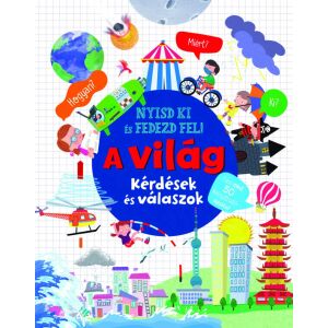 Nyisd ki és fedezd fel - A világ - Kérdések és válaszok- Napraforgó Kiadó 145479341 - Gyermek & Ifjúsági könyv