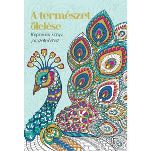 Szalay Könyvek - A természet ölelése - Inspirációs könyv jegyzeteléshez 145480156 - Gyermek & Ifjúsági könyv