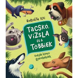 Tacskó, vizsla és a többiek - Kutyás könyv gyerekeknek 145515358 - Gyermek & Ifjúsági könyv