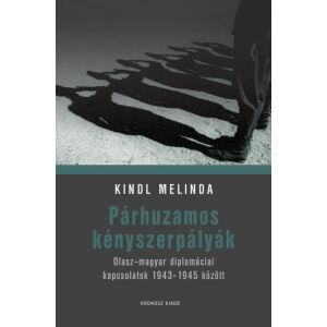 Párhuzamos kényszerpályák - Olasz-magyar diplomáciai kapcsolatok 1943-1945 között