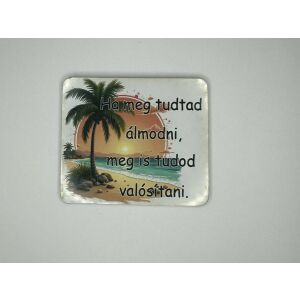 Naplemente Motiváció – Álmodd meg, valósítsd meg! 145707778 - Hűtőmágnes