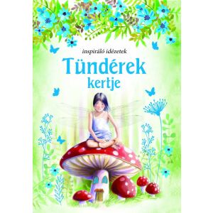 Szalay Könyvek - Tündérek kertje - Inspiráló idézetek 145731826 - Egészség & Életmód könyv