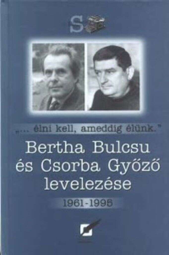 Bertha Bulcsu és Csorba Győző levelezése 1961-1995 - „…élni ?kell...