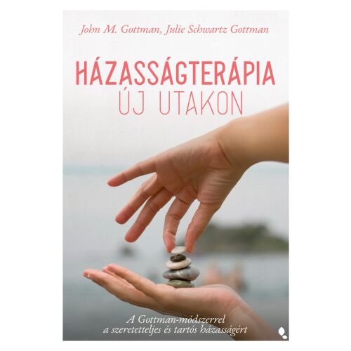 Házasságterápia új utakon könyvborító, szerzők: John M. Gottman és Julie Schwartz Gottman - Párkapcsolat és szerelem könyv