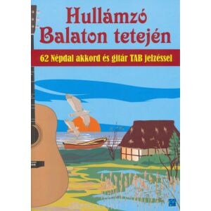 Hullámzó Balaton tetején - 62 népdal akkord és gitár TAB jelzéssel 145864262 - Kotta