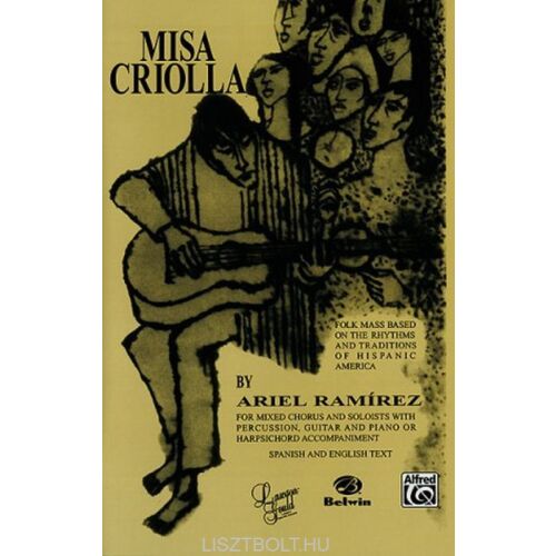 Ariel Ramirez: Misa Criolla (vegyeskarra és szólóhangokra ütőkkel és gitárkísérettel)
