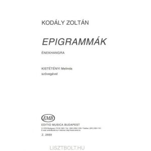 Kodály Zoltán: Epigrammák - énekhangra Kistétényi Melinda szövegével 145864539 - Művészet & Építészet