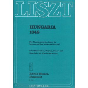 Liszt Ferenc: Hungária, 1848 - férfikarra, szoprán-, tenor-, és basszus szólóra, zongorakísérettel 145865036 - Művészet & Építészet