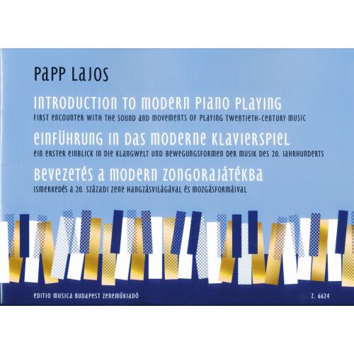 Papp Lajos: Bevezetés a modern zongorajátékba - Ismerkedés a 20. századi zene hangzásvilágával és mozgásformáival 145865666
