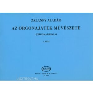 Zalánfy Aladár: Az orgonajáték művészete 1. 145865807 - Kotta