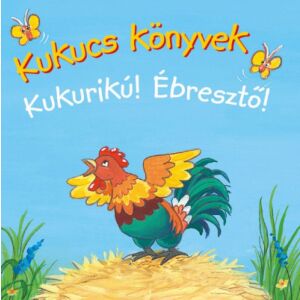Kukucs könyvek - Kukurikú! - Ébresztő 146052880 - Gyermek & Ifjúsági könyv