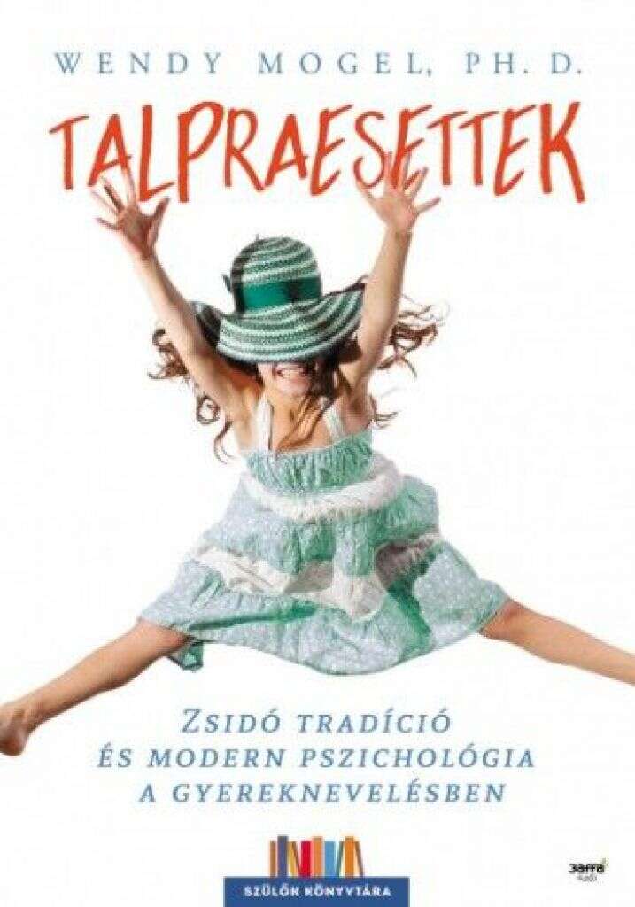 Talpraesettek - Zsidó tradíció és modern pszichológia a gyereknev...