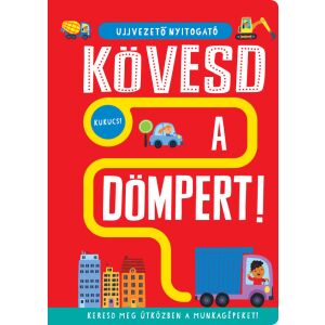 Ujjvezető nyitogató – Kövesd a dömpert! – Keresd meg útközben a munkagépeket! 146158437 - Gyermek & Ifjúsági könyv