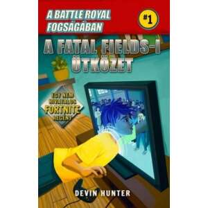 Battle Royal Fogságában 1. - A Fatal Fields-i ütközet - Egy nem hivatalos Fortnite regény 46838208 Gyermek könyv