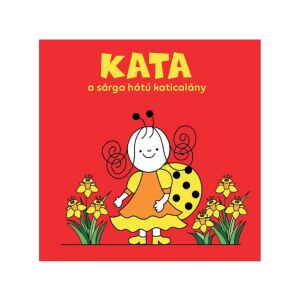 Bogyó és Babóca: Kata a sárga hátú katicalány mesekönyv - Pagony 146340280 - Gyermek & Ifjúsági könyv