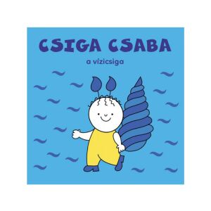 Bogyó és Babóca: Csiga Csaba a vízicsiga mesekönyv - Pagony 146340284 - Gyermek & Ifjúsági könyv