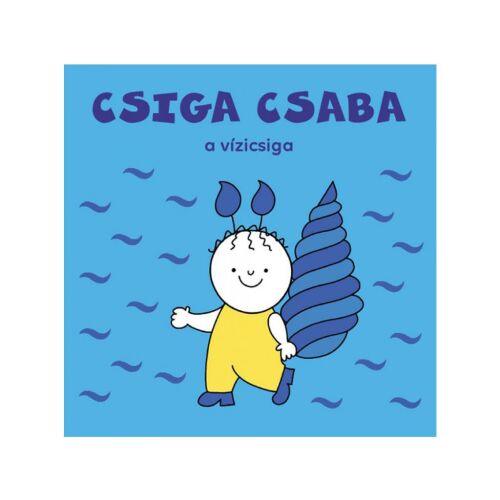 Bogyó és Babóca: Csiga Csaba a vízicsiga mesekönyv - Pagony 146340284