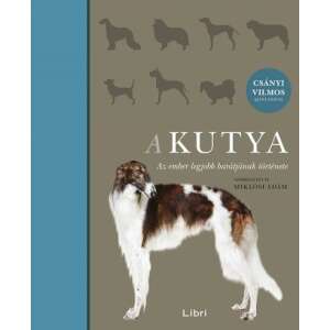 A kutya - Az ember legjobb barátjának története 45500703 Háziállatok, állatgondozás könyv