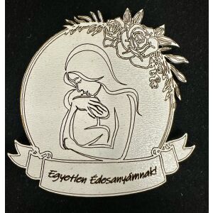 Egyetlen Édesanyámnak – Lézervágott hűtőmágnes 146610571 - Művészet & Hobbi