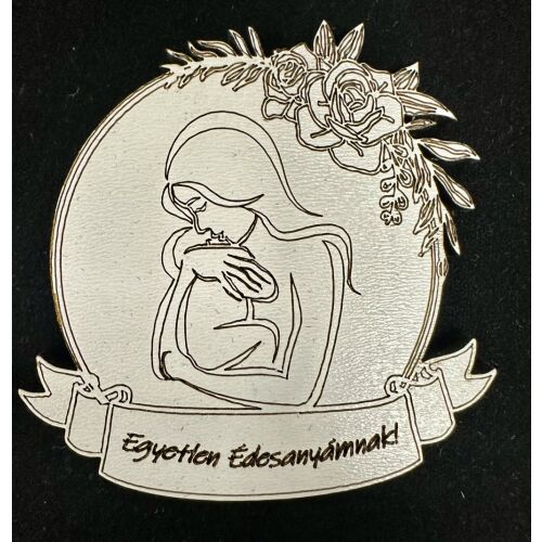 Egyetlen Édesanyámnak – Lézervágott hűtőmágnes 146610571