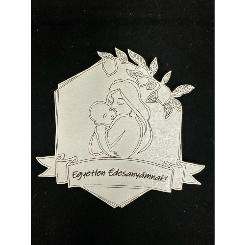 „Egyetlen Édesanyámnak!” – Lézervágott fa hűtőmágnes 146610682