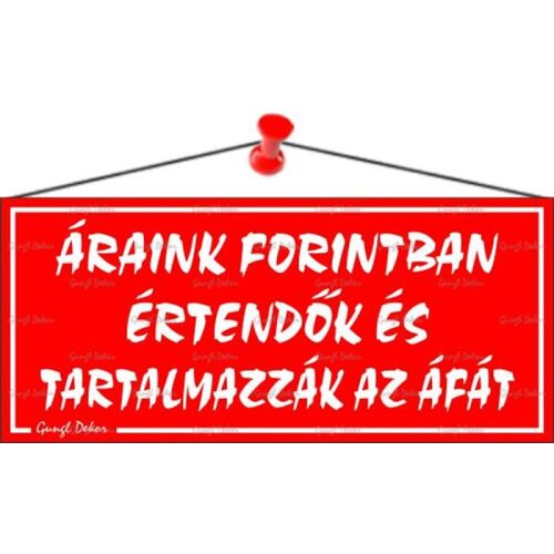 Információs tábla, 22,5x10 cm, "Áraink forintban értendők és tartalmazzák az áfát", piros 146720952