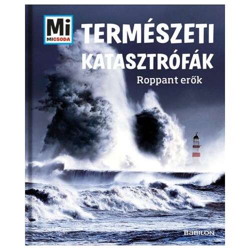 Természeti katasztrófák - Roppant erők - Mi micsoda