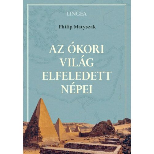 Philip Matyszak: Az ókori világ elfeledett népei könyvborító - Történelmi és ismeretterjesztő könyv