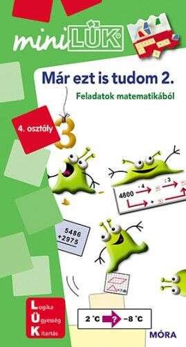 Már ezt is tudom II. - Mini LÜK - Feladatok matematikából 4. osztály