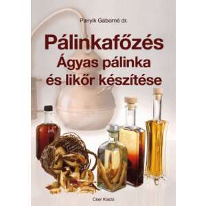 Pálinkafőzés - Ágyas pálinka és likőr készítése - Javított, 8. kiadás 45502677 Könyvek ételekről, italokról