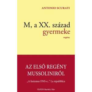 M, a XX. század gyermeke - Az első regény Mussoliniről, avagy a fasizmus DNS-e 45499401 