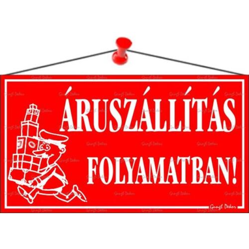 Információs tábla, 22,5x12,5 cm, "Áruszállítás folyamatban!", piros 147082038