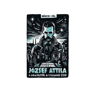 Az irodalom visszavág - József Attila - A libasülttől a csillagos égig