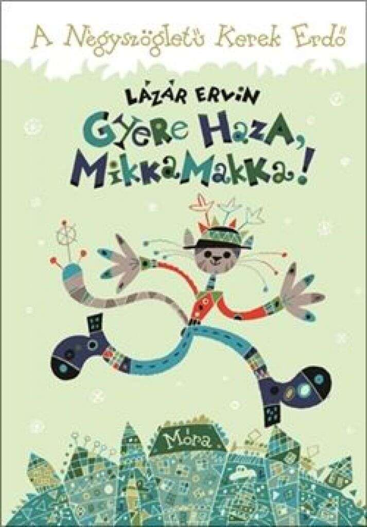 Gyere haza Mikka Makka! - A Négyszögletű Kerek Erdő