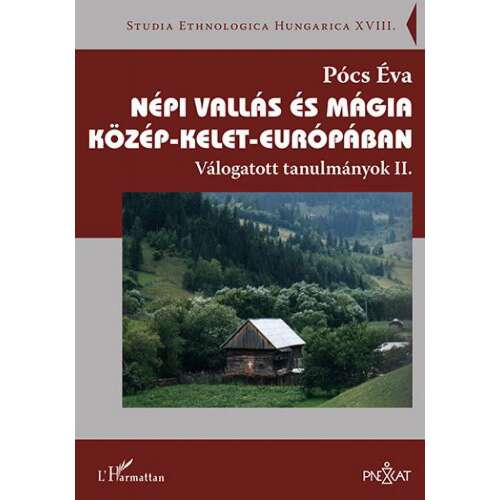Népi vallás és mágia Közép-Kelet-Európában – Válogatott tanulmányok II. - Studia Ethnologica Hungarica XVIII. 45498239